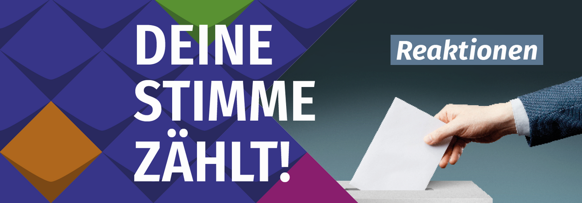 Zu sehen sind die Worte ,Deine Stimme zählt!" auf bunten Kacheln. Daneben ist ein symbolisches Foto der Bundestagswahl zu sehen: Jeman steckt einen Wahlumschlag in die Wahlurne. Darüber steht ,Reaktionen'. 